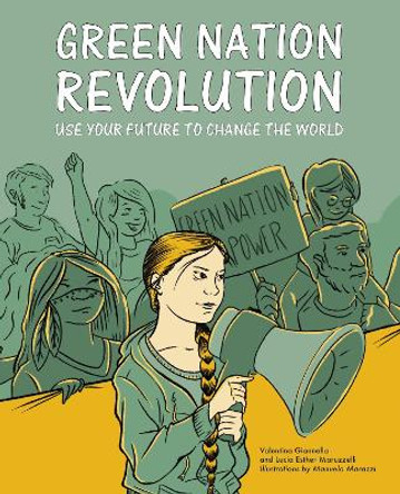 Green Nation Revolution: Use Your Future to Change the World by Valentina Giannella