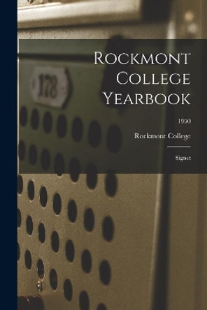 Rockmont College Yearbook: Signet; 1950 by Rockmont College 9781014811356