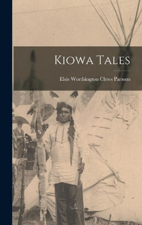 Kiowa Tales by Elsie Worthington Clews 187 Parsons 9781014058614