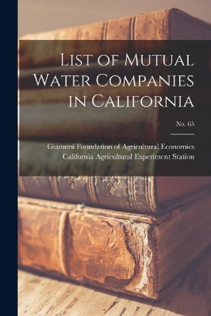 List of Mutual Water Companies in California; No. 65 by Giannini Foundation of Agricultural E 9781014077097