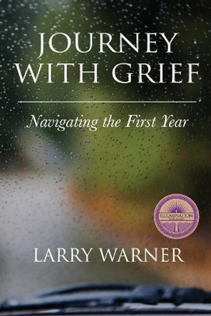 Journey with Grief: Navigating the First Year by Larry Warner 9780998218601