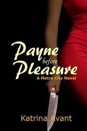 Payne before Pleasure: A Metro City Novel by Katrina Avant 9780998218908