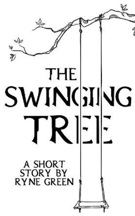 The Swinging Tree by Ryne Green 9780998219066