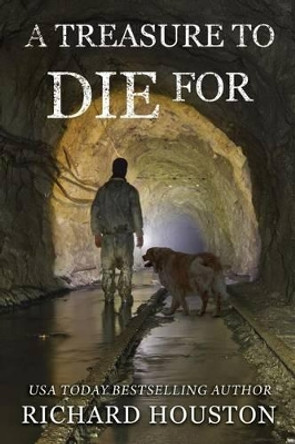 A Treasure to Die for by Richard W Houston 9780998250014