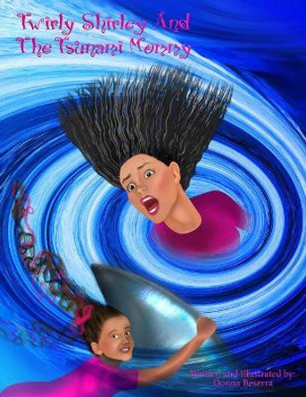 Twirly Shirley and the Tsunami Mommy by Donna Beserra 9780998282671