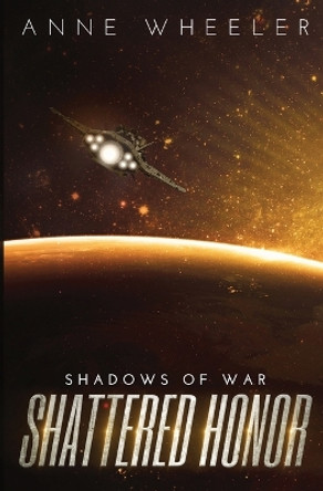 Shattered Honor by Anne Wheeler 9780998537986