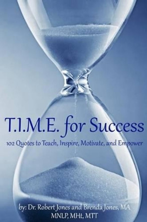 T.I.M.E. for Success: 102 Quotes to Teach, Inspire, Motivate, and Empower by Robert Jones 9780998553702