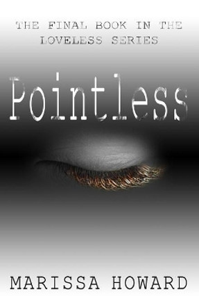 Pointless: The Final Book in the Loveless Series by Marissa Howard 9780998593562