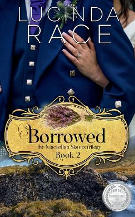 Borrowed: A Clean Small Town Romance by Lucinda Race 9780998664774
