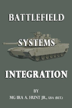 Battlefield Systems Integration by Ira a Hunt Jr 9780998685120