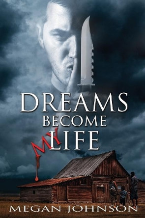 Dreams Become My Life by Megan Johnson 9780998704302