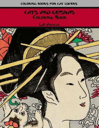 Cats and Geishas Coloring Book by L a Vocelle 9780998704227