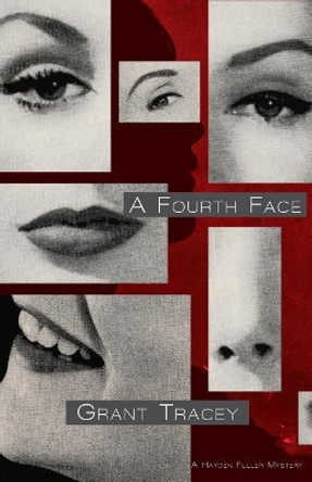 A Fourth Face: A Hayden Fuller Mystery by Grant Tracey 9780998705750