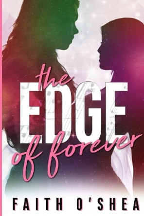 The Edge of Forever by Faith O'Shea 9780998722955