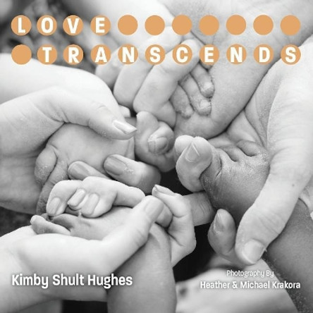 Love Transcends by Kimby Shult Hughes 9780998723501