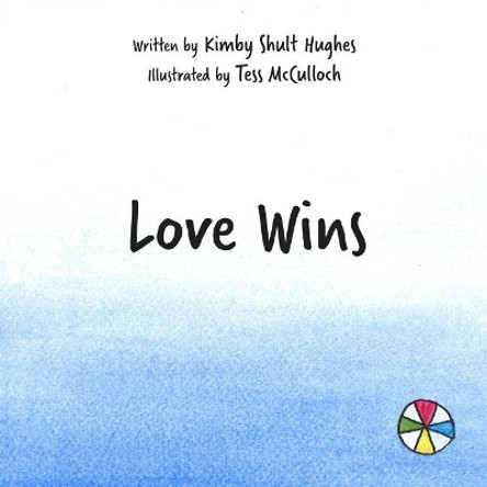 Love Wins by Kimby Shult Hughes 9780998723532