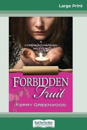 Forbidden Fruit: A Corinna Chapman Mystery (16pt Large Print Edition) by Kerry Greenwood 9780369325662