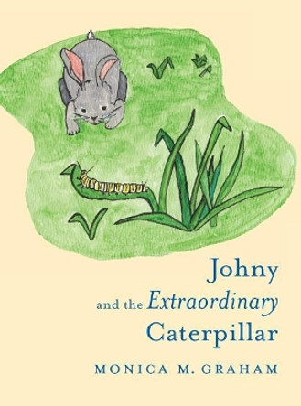 Johny and the Extraordinary Caterpillar by Monica M Graham 9780998763910