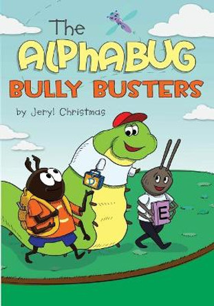 The Alphabug Bully Busters by Jeryl Christmas 9780998779812