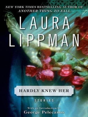 Hardly Knew Her by Laura Lippman 9780061734878