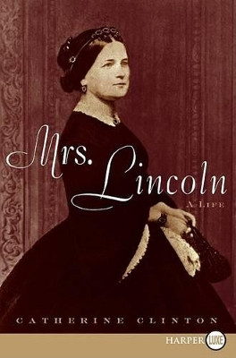 Mrs. Lincoln: A Life by Catherine Clinton 9780061719745