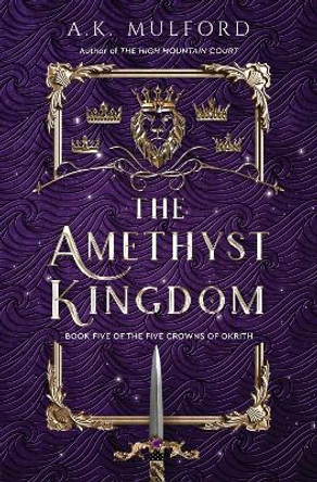 The Amethyst Kingdom by A K Mulford 9780063388482