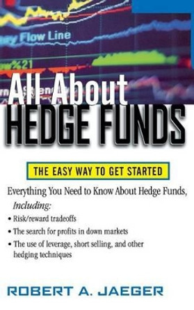 All about Hedge Funds: The Easy Way to Get Started by Jaeger 9780071832717