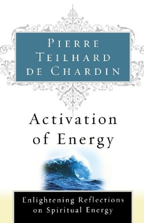 Activation of Energy by Pierre Teilhard de Chardin 9780156028172