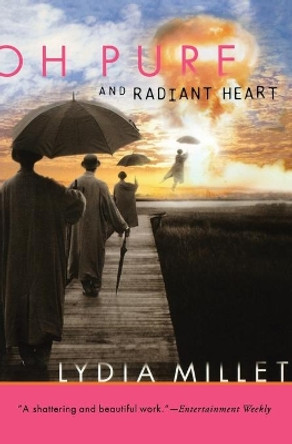 Oh Pure and Radiant Heart by Lydia Millet 9780156031035