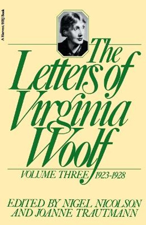 The Letters of Virginia Woolf: Volume III: 1923-1928 by Virginia Woolf 9780156508834