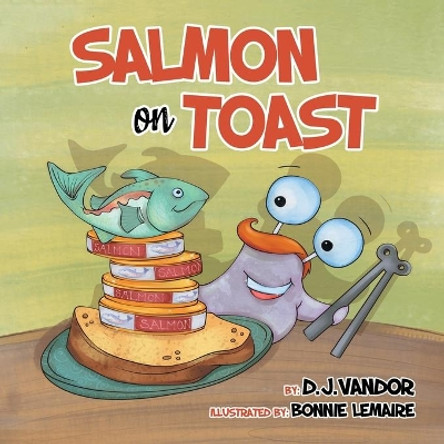 Salmon On Toast by D J Vandor 9780228832126