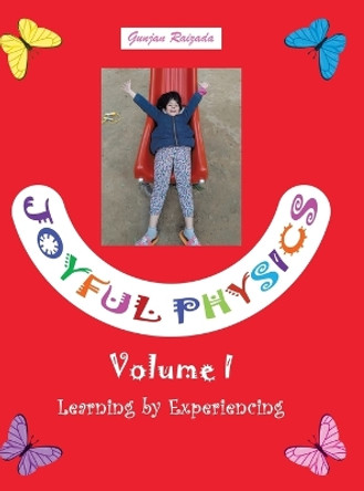 Joyful Physics Volume I: Learning by Experiencing by Gunjan Raizada 9780228872412