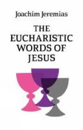 The Eucharistic Words of Jesus by Joachim Jeremias 9780334004141