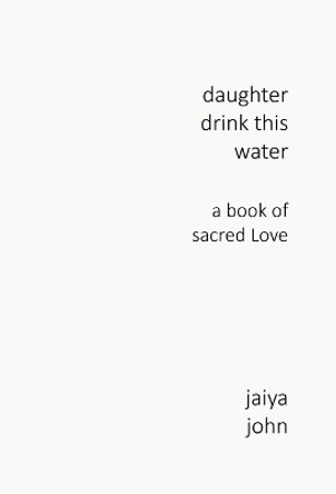 Daughter Drink This Water by Jaiya John 9780998780245