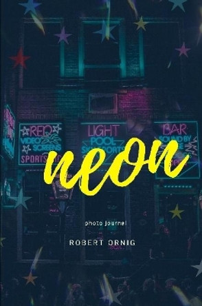 Neon by Robert Ornig 9780359943319