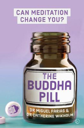 The Buddha Pill: Can Meditation Change You? by Miguel Farias