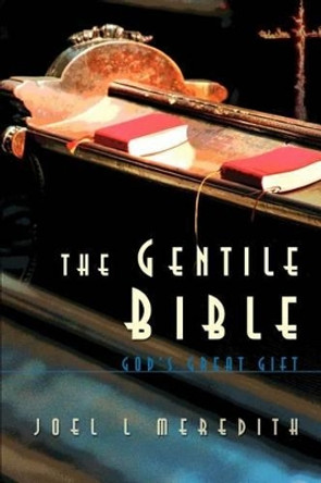 Gentile Bible-OE: God's Great Gift by Joel L Meredith 9780595135158