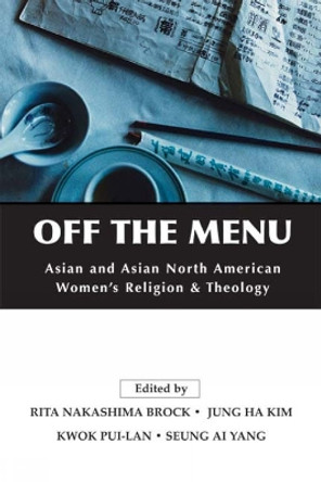 Off the Menu: Asian and Asian North American Women's Religion and Theology by Rita Nakashima Brock 9780664231408