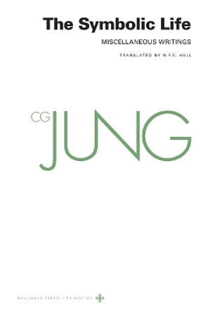 Collected Works of C. G. Jung, Volume 18: The Symbolic Life: Miscellaneous Writings by C. G. Jung 9780691259420