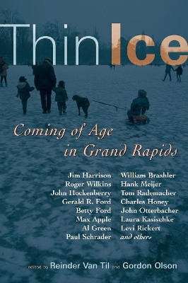 Thin Ice: Coming of Age in Grand Rapids by Reinder Van Til 9780802824783