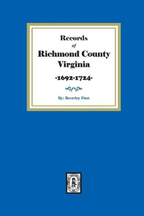 Records of Richmond County, Virginia, 1692-1724 by Beverley Fleet 9780893088231