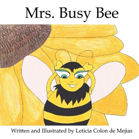 Mrs. Busy Bee by Leticia Colon de Mejias 9780982216804