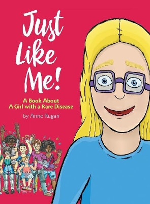 Just Like Me!: A Book about a Girl with a Rare Disease by Anne Rugari 9780982218716