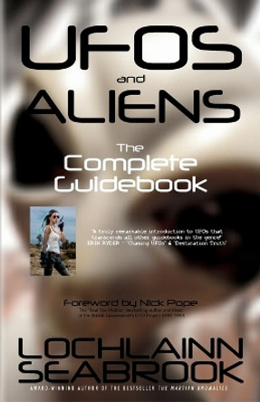 UFOs and Aliens: The Complete Guidebook by Lochlainn Seabrook 9780982770054