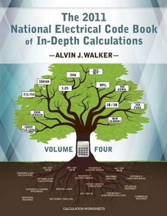 The 2011 National Electrical Code Book of In-Depth Calculations - Volume 4 by Alvin J Walker 9780983135852