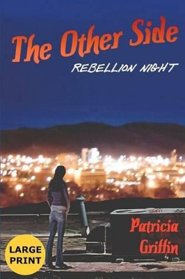 The Other Side: Rebellion Night: Large Print Edition by Consultant Patricia Griffin 9780983435235