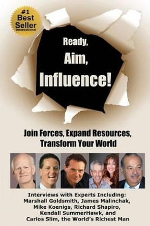 Ready, Aim, Influence! Join Forces, Expand Resources, Transform Your World by Carlos Slim 9780983737957