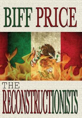 The Reconstructionists by Biff Price 9780983842767