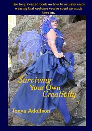 Surviving Your Own Creativity by Tonya Adolfson 9780985576684