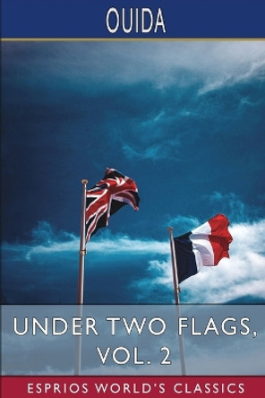 Under Two Flags, Vol. 2 (Esprios Classics) by Ouida 9781034958970